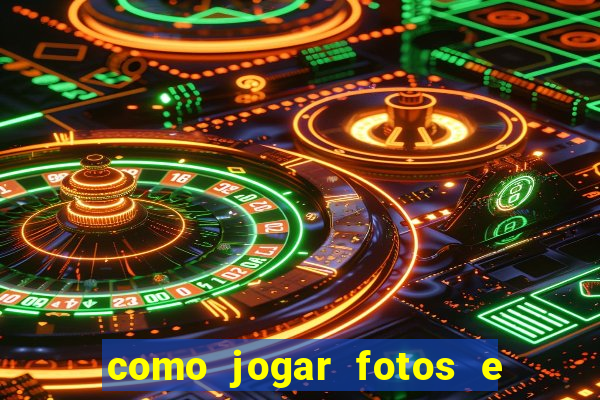 como jogar fotos e videos na nuvem